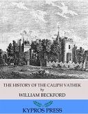 The History of the Caliph Vathek (eBook, ePUB)