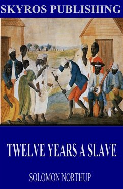 Twelve Years a Slave (eBook, ePUB) - Northup, Solomon