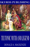 Teutonic Myth and Legend (eBook, ePUB)
