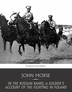 In the Russian Ranks, a Soldier’s Account of the Fighting in Poland (eBook, ePUB) - Morse, John