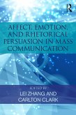 Affect, Emotion, and Rhetorical Persuasion in Mass Communication (eBook, PDF) Affect, Emotion, and Rhetorical Persuasion in Mass Communication (eBook, PDF)