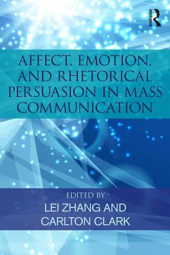 Affect, Emotion, and Rhetorical Persuasion in Mass Communication (eBook, PDF)