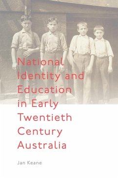 National Identity and Education in Early Twentieth Century Australia (eBook, ePUB) - Keane, Jan