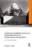 Christian Norberg-Schulz's Interpretation of Heidegger's Philosophy (eBook, PDF)