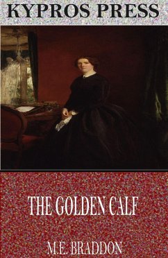 The Golden Calf (eBook, ePUB) - Braddon, M. E.