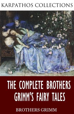 The Complete Brothers Grimm's Fairy Tales (eBook, ePUB) - Brothers Grimm, The