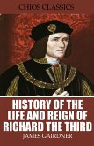 History of the Life and Reign of Richard the Third (eBook, ePUB)