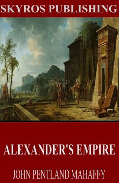 Alexander’s Empire (eBook, ePUB) - Pentland Mahaffy, John