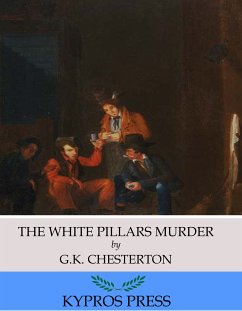 The White Pillars Murder (eBook, ePUB) - Chesterton, G.K.