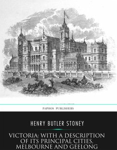 Victoria: with a Description of Its Principal Cities, Melbourne and Geelong (eBook, ePUB) - Butler Stoney, Henry