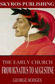 The Early Church - From Ignatius to Augustine (eBook, ePUB)