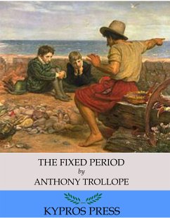 The Fixed Period (eBook, ePUB) - Trollope, Anthony