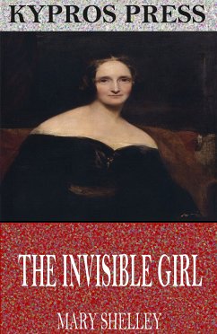 The Invisible Girl (eBook, ePUB) - Shelley, Mary