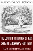 The Complete Collection of Hans Christian Andersen's Fairy Tales (eBook, ePUB)