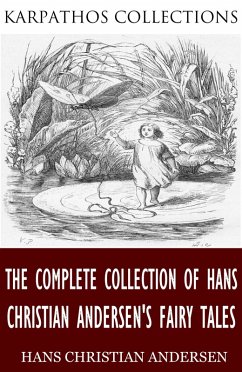 The Complete Collection of Hans Christian Andersen's Fairy Tales (eBook, ePUB) - Christian Andersen, Hans