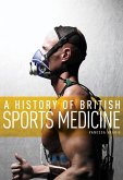 A History of British Sports Medicine (eBook, PDF)