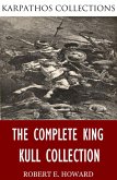 The Complete King Kull Collection (eBook, ePUB)