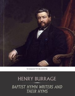 Baptist Hymn Writers and Their Hymns (eBook, ePUB) - Burrage, Henry