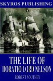 The Life of Horatio Lord Nelson (eBook, ePUB)