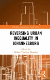 Reversing Urban Inequality in Johannesburg (eBook, PDF) Reversing Urban Inequality in Johannesburg (eBook, PDF)