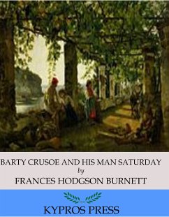 Barty Crusoe and His Man Saturday (eBook, ePUB) - Hodgson Burnett, Frances