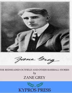 The Redheaded Outfield and Other Baseball Stories (eBook, ePUB) - Grey, Zane