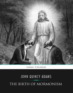 The Birth of Mormonism (eBook, ePUB) - Quincy Adams, John