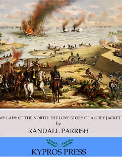 My Lady of the North: The Love Story of a Gray Jacket (eBook, ePUB) - Parrish, Randall