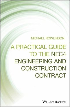 A Practical Guide to the NEC4 Engineering and Construction Contract (eBook, PDF) - Rowlinson, Michael