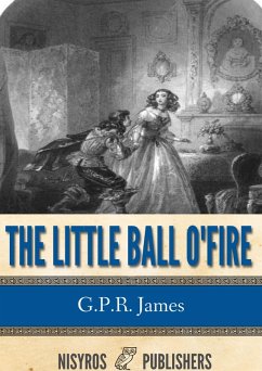 The Little Ball O' Fire or the Life and Adventures of John Marston Hall (eBook, ePUB) Cover The Little Ball O' Fire or the Life and Adventures of John Marston Hall (eBook, ePUB)