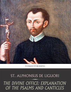 The Divine Office: Explanation of the Psalms and Canticles (eBook, ePUB) - Alphonsus De Liguori, St.