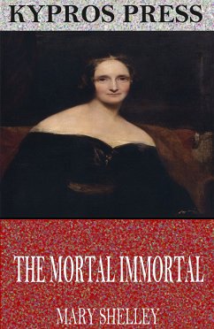 The Mortal Immortal (eBook, ePUB) - Shelley, Mary