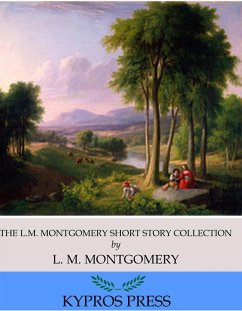 The L.M. Montgomery Short Story Collection (eBook, ePUB) - M. Montgomery, L.