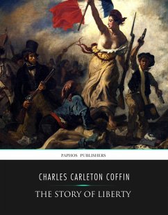 The Story of Liberty (eBook, ePUB) - Carleton Coffin, Charles