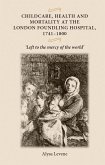 Childcare, health and mortality in the London Foundling Hospital, 1741-1800 (eBook, PDF)