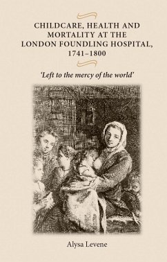 Childcare, health and mortality in the London Foundling Hospital, 1741-1800 (eBook, PDF) - Levene, Alysa