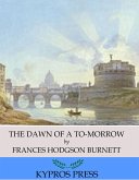 The Dawn of a To-Morrow (eBook, ePUB)