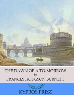 The Dawn of a To-Morrow (eBook, ePUB) - Hodgson Burnett, Frances