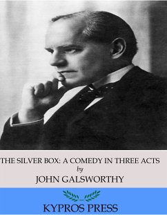 The Silver Box: A Comedy in Three Acts (eBook, ePUB) - Galsworthy, John