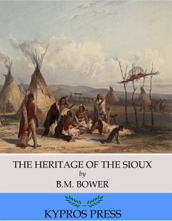 The Heritage of the Sioux (eBook, ePUB) - Bower, B.M.