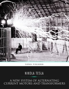 A New System of Alternating Current Motors and Transformers (eBook, ePUB) - Tesla, Nikola