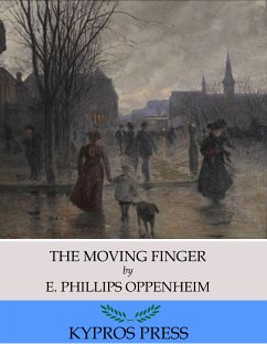 The Moving Finger (eBook, ePUB) - Phillips Oppenheim, E.