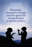 Discourse, normative change and the quest for reconciliation in global politics (eBook, PDF)