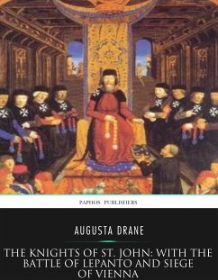 The Knights of St.John: with the Battle of Lepanto and Siege of Vienna (eBook, ePUB) - Drane, Augusta