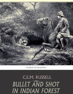 Bullet and Shot in Indian Forest (eBook, ePUB) - Russell, C.E.M.