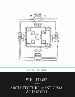 Architecture, Mysticism, and Myth (eBook, ePUB) - Lethaby, W.R.