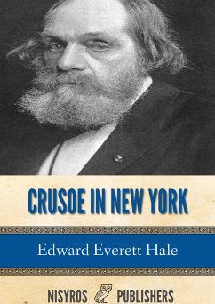 Crusoe in New York, and Other Tales (eBook, ePUB) - Everett Hale, Edward