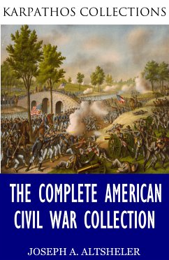 The Complete American Civil War Collection (eBook, ePUB) - A. Altsheler, Joseph