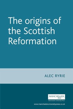 The origins of the Scottish Reformation (eBook, PDF) - Ryrie, Alec