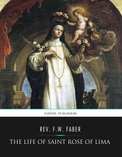 The Life of Saint Rose of Lima (eBook, ePUB) - F.W. Faber, Rev.